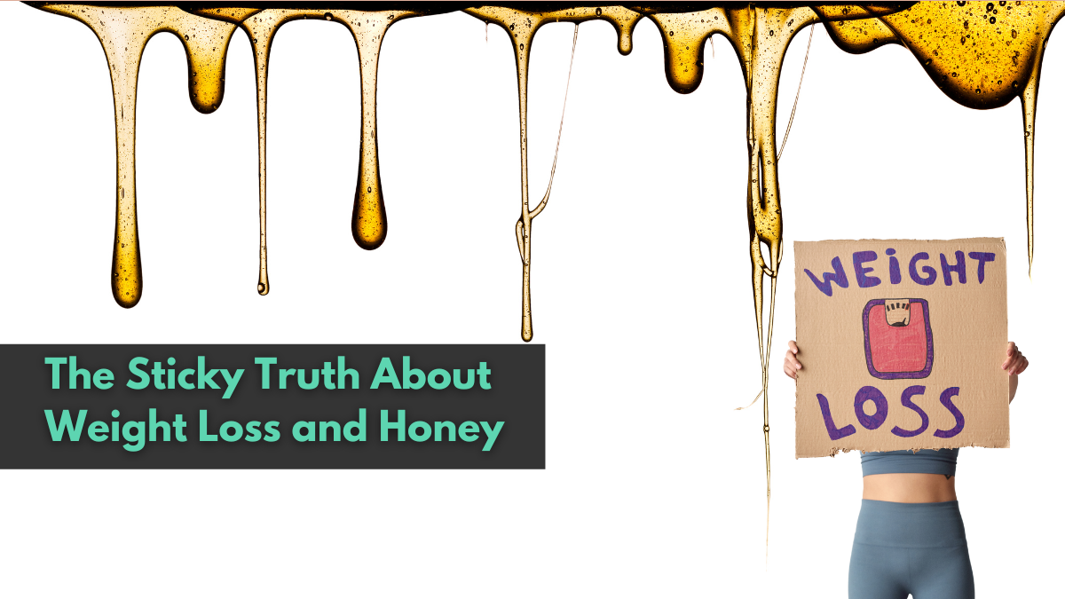 The Sticky Truth About Weight Loss and Honey