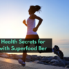 Superfood ber health secrets for women